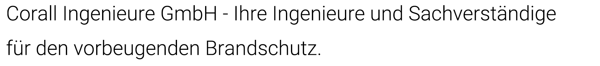 Corall Ingenieure GmbH | Ihre Ingenieure und Sachverständige für den vorbeugenden Brandschutz | Start