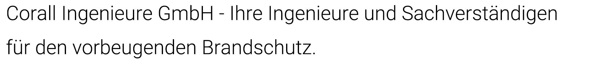 Corall Ingenieure GmbH | Ihre Ingenieure und Sachverständigen für den vorbeugenden Brandschutz | Start